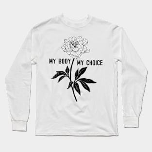 My Body -  My Choice Long Sleeve T-Shirt